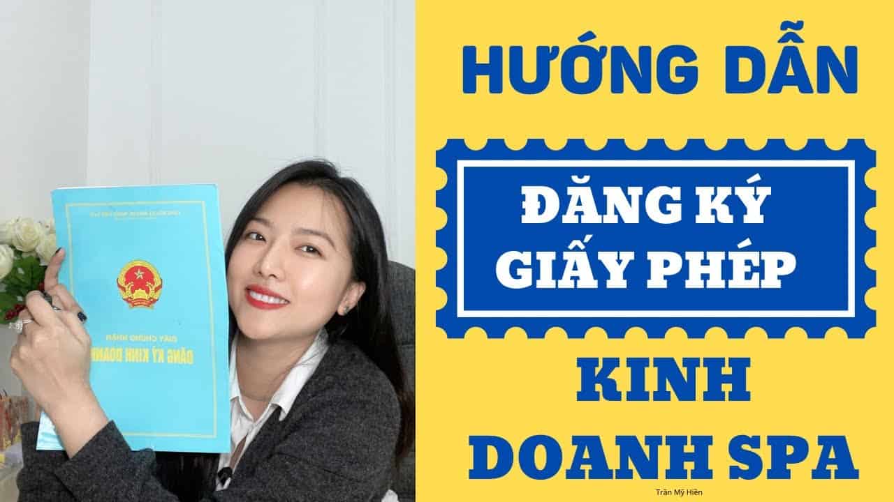 💁‍♀️ Hướng dẫn đăng ký giấy phép kinh doanh spa cực đơn giản | Trần Mỹ Hiền mở spa , kinh doanh spa